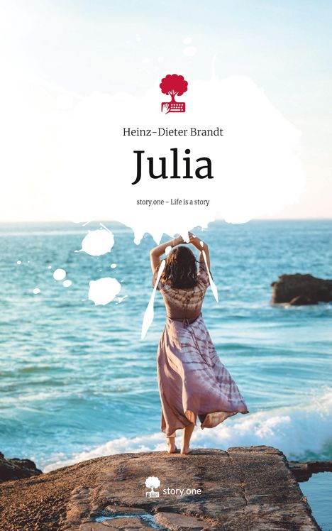 Heinz-Dieter Brandt: Julia. Life is a Story - story.one, Buch