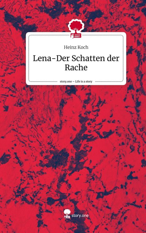 Heinz Koch: Lena-Der Schatten der Rache. Life is a Story - story.one, Buch