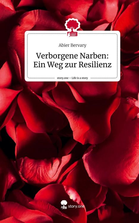 Abier Bervary: Verborgene Narben: Ein Weg zur Resilienz. Life is a Story - story.one, Buch