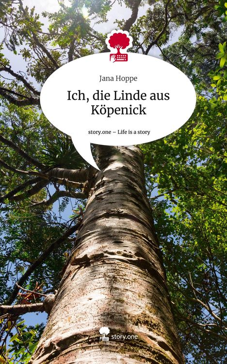 Jana Hoppe: Ich, die Linde aus Köpenick. Life is a Story - story.one, Buch