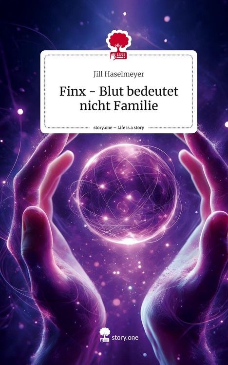 Jill Haselmeyer: Finx - Blut bedeutet nicht Familie. Life is a Story - story.one, Buch