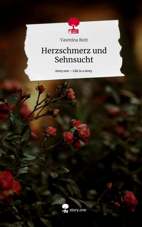 Yasmina Bott: Herzschmerz und Sehnsucht. Life is a Story - story.one, Buch