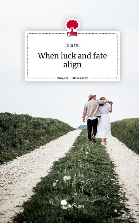 Jula Ou: When luck and fate align. Life is a Story - story.one, Buch