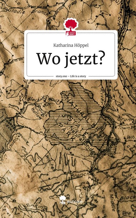 Katharina Höppel: Wo jetzt?. Life is a Story - story.one, Buch