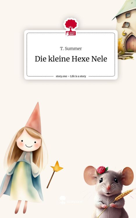 T. Summer: Die kleine Hexe Nele. Life is a Story - story.one, Buch