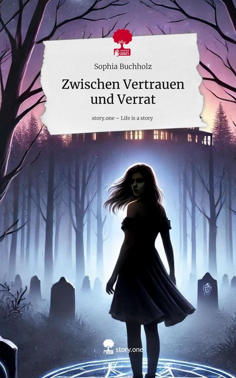 Sophia Buchholz: Zwischen Vertrauen und Verrat. Life is a Story - story.one, Buch