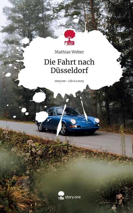 Mathias Weber: Die Fahrt nach Düsseldorf. Life is a Story - story.one, Buch