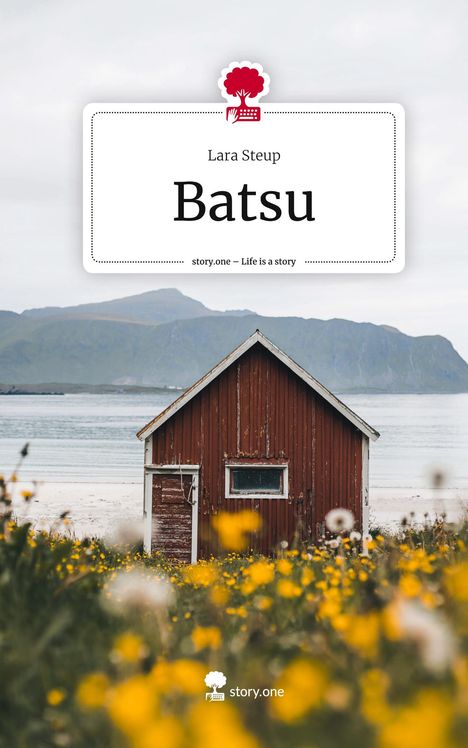 Lara Steup: Batsu. Life is a Story - story.one, Buch