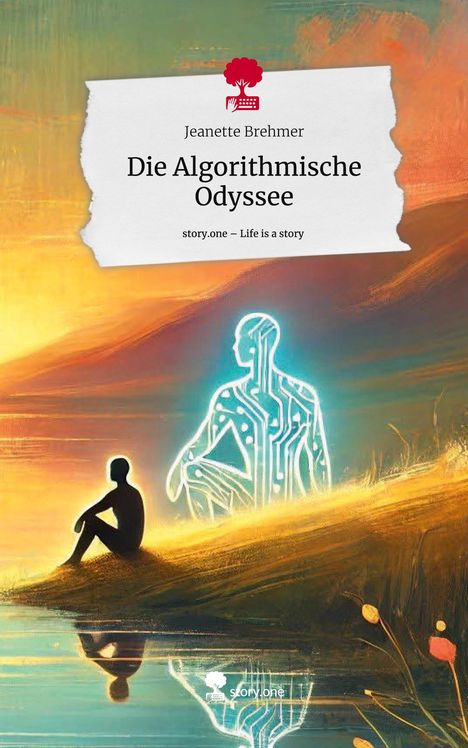 Jeanette Brehmer: Die Algorithmische Odyssee. Life is a Story - story.one, Buch