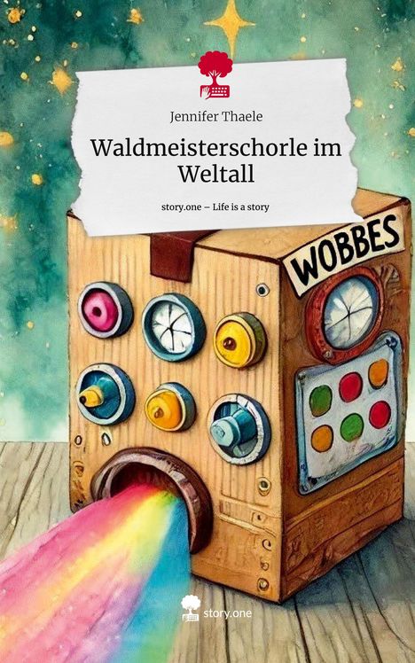 Jennifer Thaele: Waldmeisterschorle im Weltall. Life is a Story - story.one, Buch