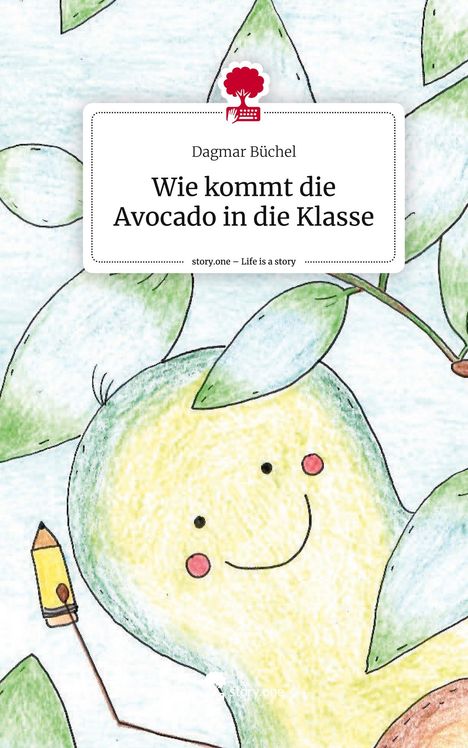 Dagmar Büchel: Wie kommt die Avocado in die Klasse. Life is a Story - story.one, Buch