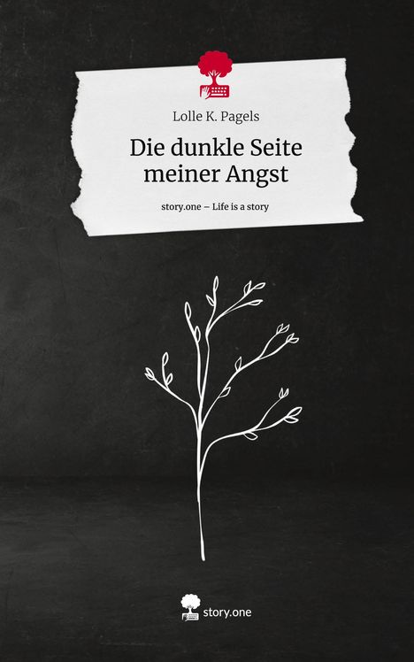 Lolle K. Pagels: Die dunkle Seite meiner Angst. Life is a Story - story.one, Buch