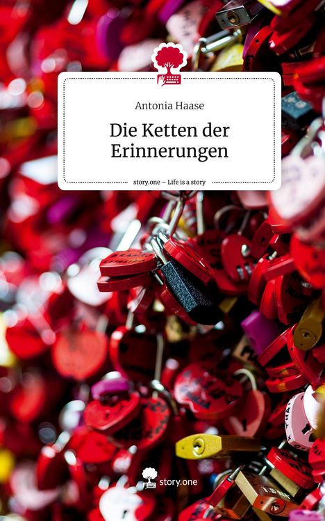 Antonia Haase: Die Ketten der Erinnerungen. Life is a Story - story.one, Buch