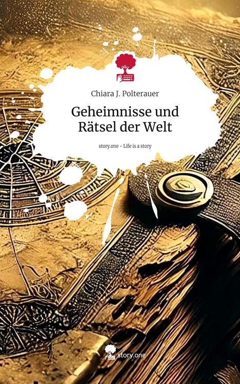 Chiara J. Polterauer: Geheimnisse und Rätsel der Welt. Life is a Story - story.one, Buch