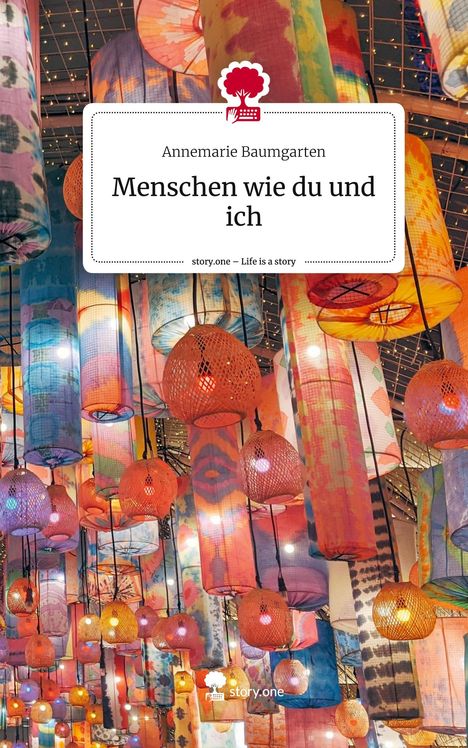 Annemarie Baumgarten: Menschen wie du und ich. Life is a Story - story.one, Buch