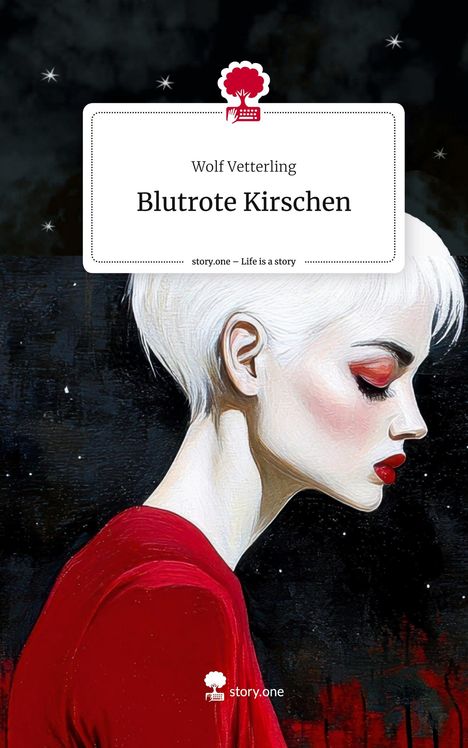 Wolf Vetterling: Blutrote Kirschen. Life is a Story - story.one, Buch