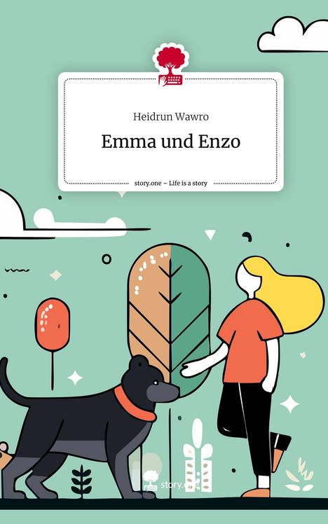 Heidrun Wawro: Emma und Enzo. Life is a Story - story.one, Buch