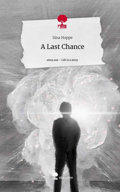 Sina Hoppe: A Last Chance. Life is a Story - story.one, Buch