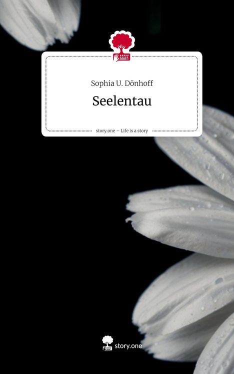 Sophia U. Dönhoff: Seelentau. Life is a Story - story.one, Buch