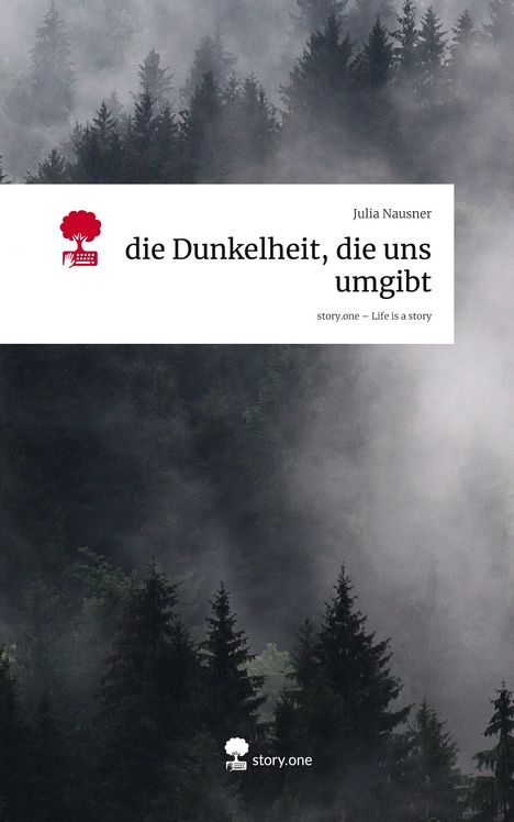 Julia Nausner: die Dunkelheit, die uns umgibt. Life is a Story - story.one, Buch