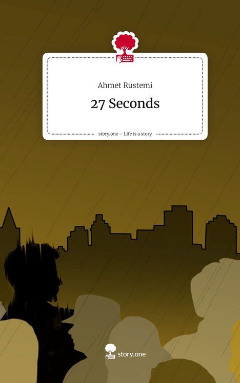 Ahmet Rustemi: 27 Seconds. Life is a Story - story.one, Buch