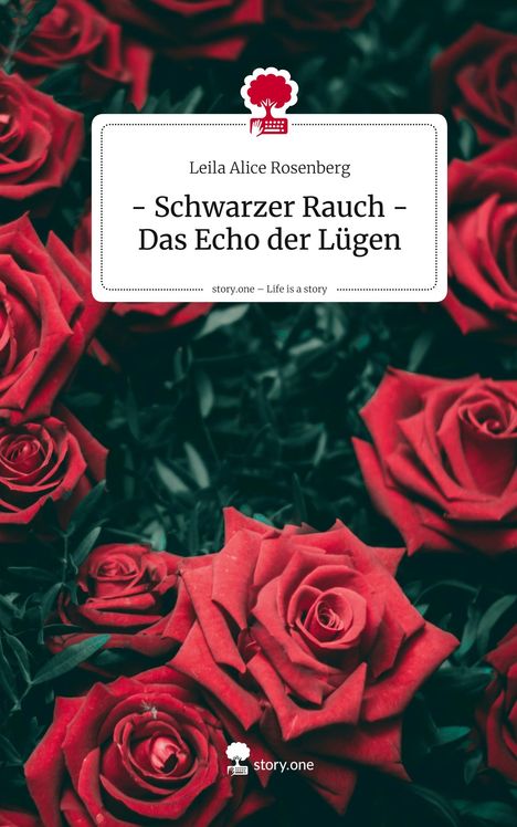 Leila Alice Rosenberg: - Schwarzer Rauch - Das Echo der Lügen. Life is a Story - story.one, Buch