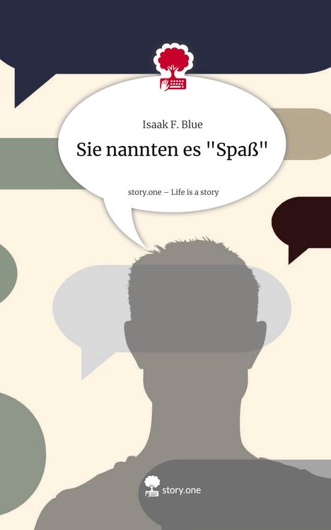 Isaak F. Blue: Sie nannten es "Spaß". Life is a Story - story.one, Buch