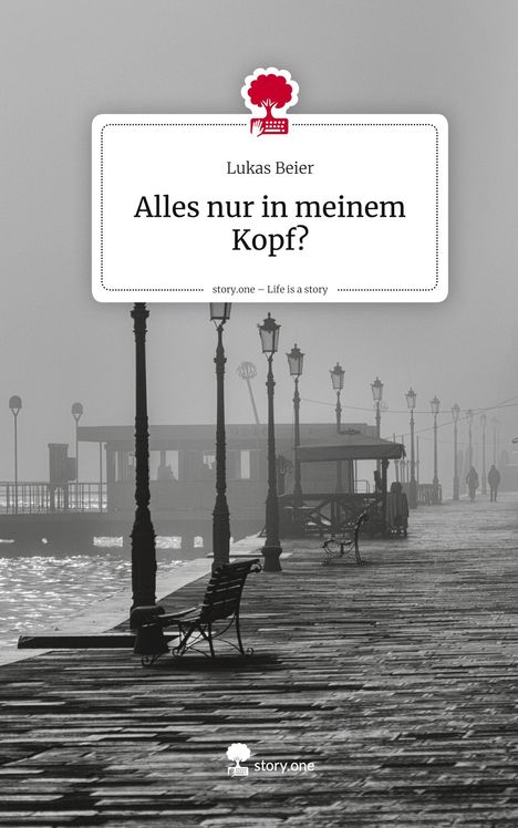 Lukas Beier: Alles nur in meinem Kopf?. Life is a Story - story.one, Buch