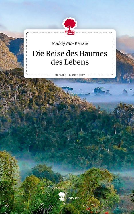 Maddy Mc-Kenzie: Die Reise des Baumes des Lebens. Life is a Story - story.one, Buch