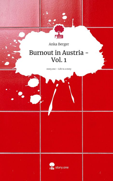 Anka Berger: Burnout in Austria - Vol. 1. Life is a Story - story.one, Buch