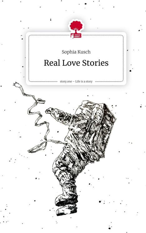 Sophia Kusch: Real Love Stories. Life is a Story - story.one, Buch