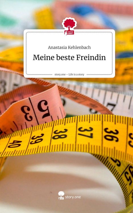Anastasia Kehlenbach: Meine beste Freindin. Life is a Story - story.one, Buch