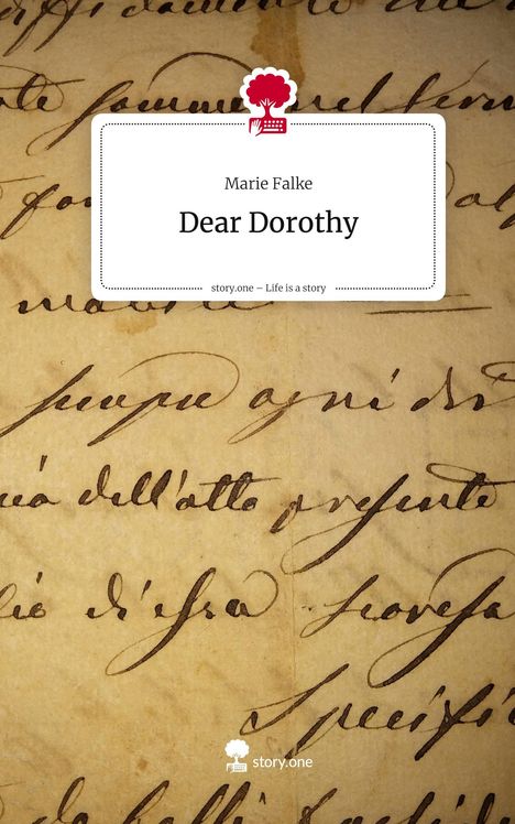 Marie Falke: Dear Dorothy. Life is a Story - story.one, Buch