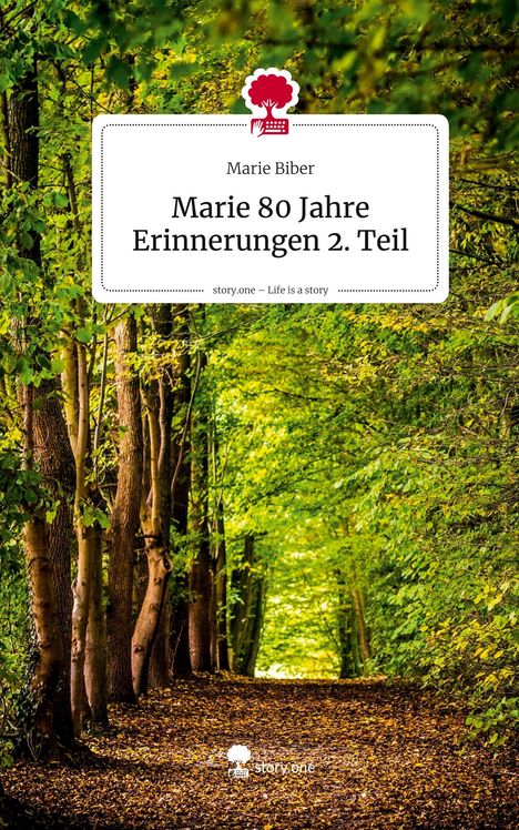 Marie Biber: Marie 80 Jahre Erinnerungen 2. Teil. Life is a Story - story.one, Buch