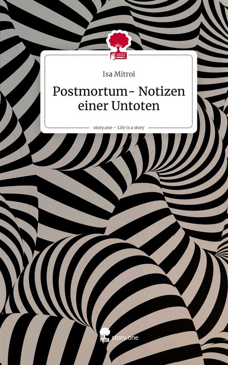 Isa Mitroi: Postmortum- Notizen einer Untoten. Life is a Story - story.one, Buch