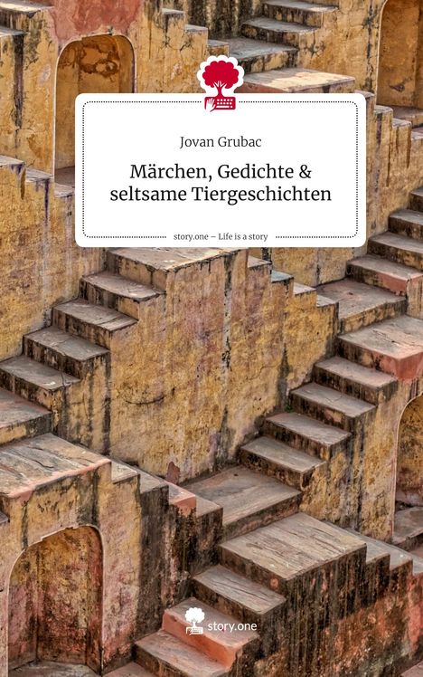 Jovan Grubac: Märchen, Gedichte & seltsame Tiergeschichten. Life is a Story - story.one, Buch