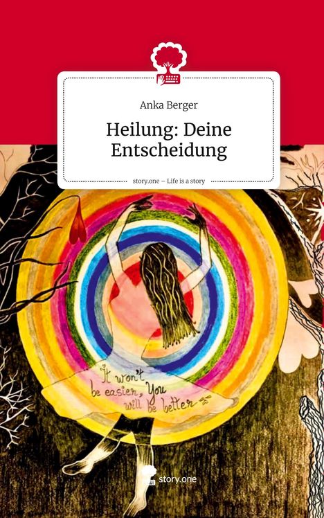 Anka Berger: Heilung: Deine Entscheidung. Life is a Story - story.one, Buch
