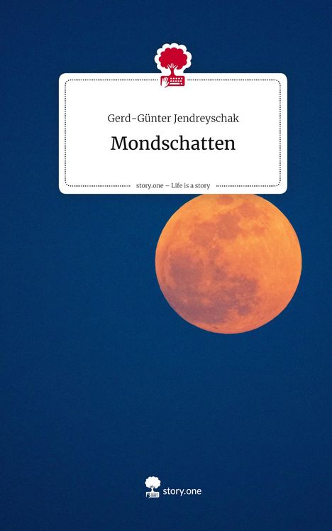 Gerd-Günter Jendreyschak: Mondschatten. Life is a Story - story.one, Buch