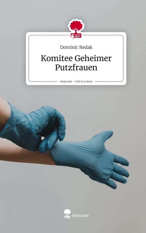 Dominic Redak: Komitee Geheimer Putzfrauen. Life is a Story - story.one, Buch