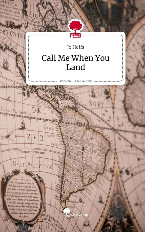 Jo Hoffs: Call Me When You Land. Life is a Story - story.one, Buch