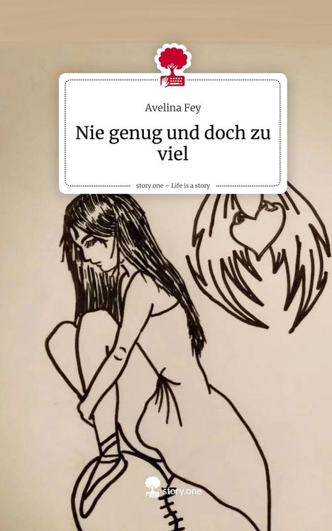 Avelina Fey: Nie genug und doch zu viel. Life is a Story - story.one, Buch
