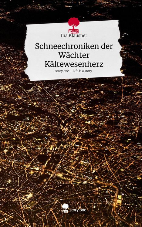Ina Klausner: Schneechroniken der Wächter Kältewesenherz. Life is a Story - story.one, Buch