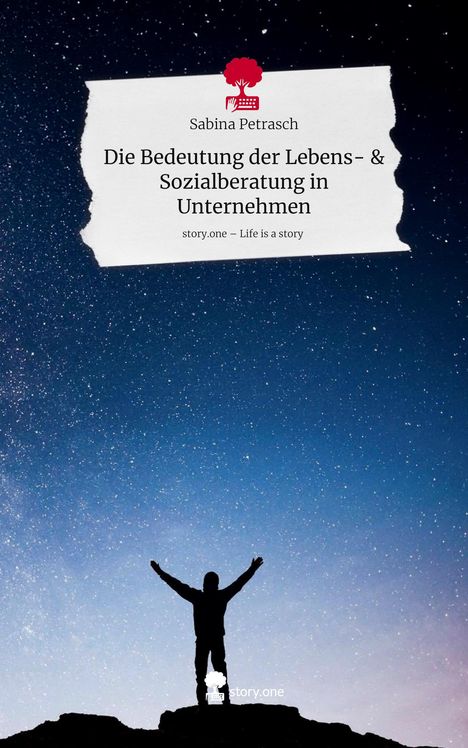 Sabina Petrasch: Die Bedeutung der Lebens- & Sozialberatung in Unternehmen. Life is a Story - story.one, Buch