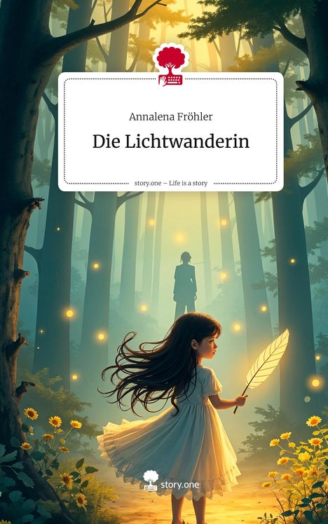 Annalena Fröhler: Die Lichtwanderin. Life is a Story - story.one, Buch