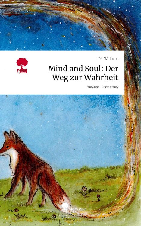 Pia Willhaus: Mind and Soul: Der Weg zur Wahrheit. Life is a Story - story.one, Buch