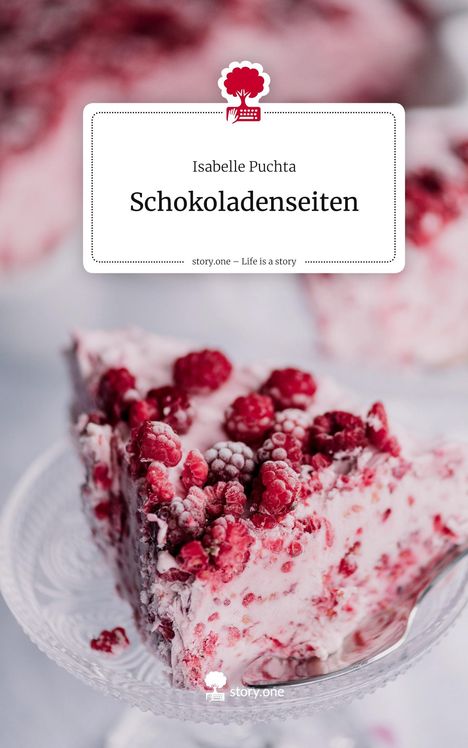 Isabelle Puchta: Schokoladenseiten. Life is a Story - story.one, Buch