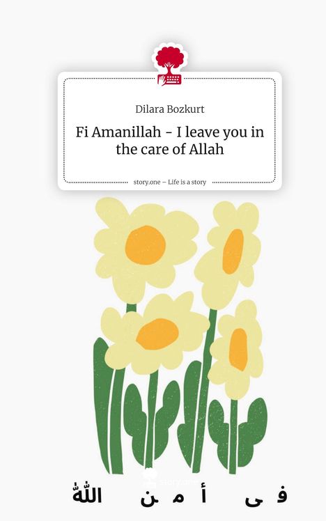 Dilara Bozkurt: Fi Amanillah - I leave you in the care of Allah. Life is a Story - story.one, Buch