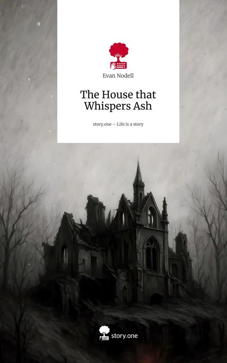 Evan Nodell: The House that Whispers Ash. Life is a Story - story.one, Buch