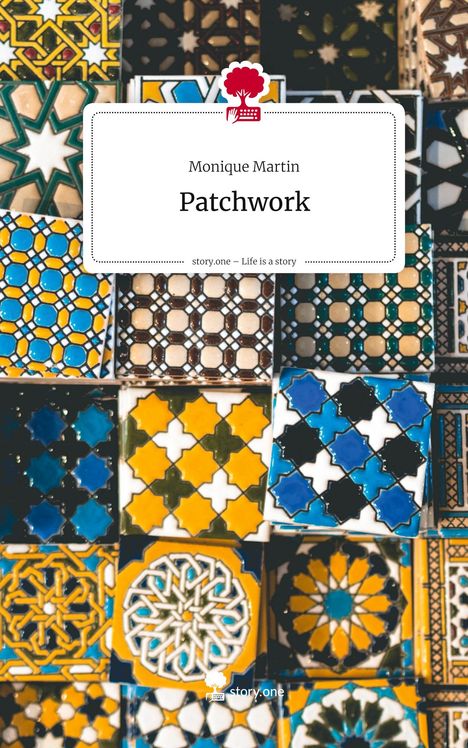 Monique Martin: Patchwork. Life is a Story - story.one, Buch