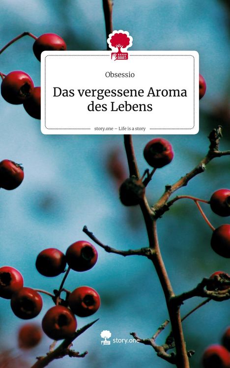 Obsessio: Das vergessene Aroma des Lebens. Life is a Story - story.one, Buch
